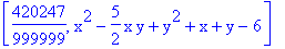 [420247/999999, x^2-5/2*x*y+y^2+x+y-6]